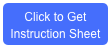 Click to Get Instruction Sheet